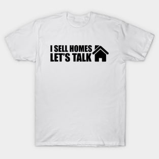 Real Estate - I sell homes Let's talk T-Shirt